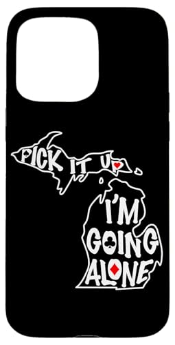 Michigan Euchre Pick It Up I'm Going Alone �J�[�h�Q�[�� �X�}�z�P�[�X iPhone 15 Pro Max �p