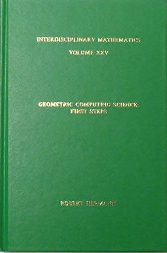Buy Geometric Computing Science: First Steps (Interdisciplinary Mathematics) — BookShops.in