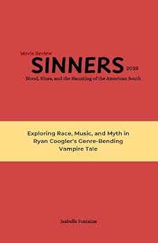 Sinners Movie Review: Blood, Blues, and the Haunting of the American South: Exploring Race, Music, and Myth in Ryan Coogler’s Genre-Bending Vampire Tale