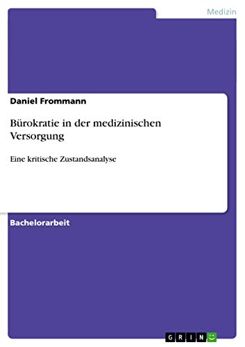 Bürokratie in der medizinischen Versorgung: Eine kritische Zustandsanalyse (German Edition)