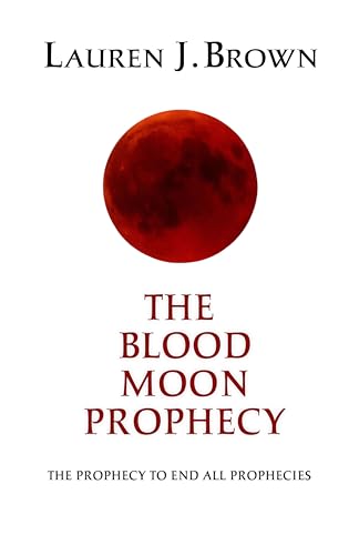 The Blood Moon Prophecy: The Prophecy to End All Prophecies (English Edition)