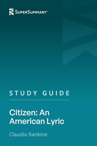 Study Guide: Citizen: An American Lyric by Claudia Rankine (SuperSummary)
