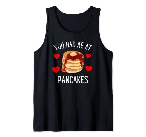 You Had Me At Pancakes Foodie Carbs Breakfast Funny Brunch Tank Top