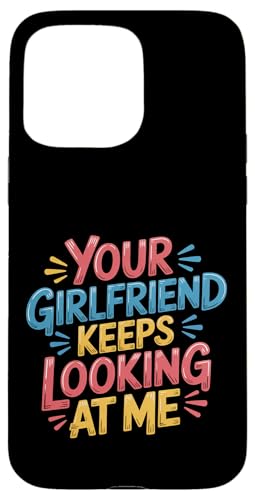 Your Girlfriend Keeps Looking At Me �y���ȃW���[�N - �X�}�z�P�[�X iPhone 15 Pro Max �p