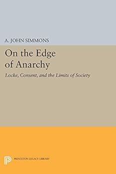 Hardcover On the Edge of Anarchy: Locke, Consent, and the Limits of Society (Studies in Moral, Political, and Legal Philosophy) Book