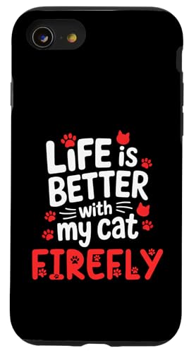 Katzenname Firefly Life is Better with My Cat Firefly Hülle für iPhone SE (2020) / 7/8
