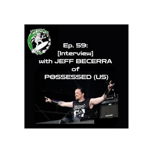 『Ep 59: [Interview] with JEFF BECERRA of POSSESSED.』のカバーアート