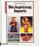 Blechspielzeug-Importe. Erster Deutscher Preisführer über Blechspielzeug aus dem Ausland ...