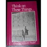 THINK ON THESE THINGS . . . B000LL3TJM Book Cover