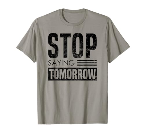 Stop Saying Tomorrow - Motivating Gym Graphic