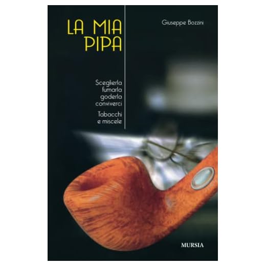 La mia pipa. Sceglierla, fumarla, goderla, conviverci. Tabacchi e miscele