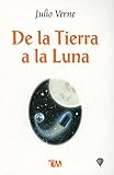 De la Tierra a la Luna/ From Earth to the Moon (Clasicos Juveniles) (Spanish Edition)