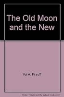 The Old Moon & the New 0498067599 Book Cover