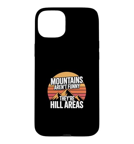 Mountains Aren't Funny They're Hill Areas �X�}�z�P�[�X iPhone 15 Plus �p