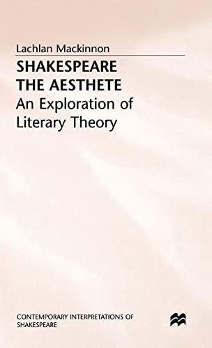 Shakespeare the Aesthete: An Exploration of Literary Theory (Contemporary Interpretations of Shakespeare)