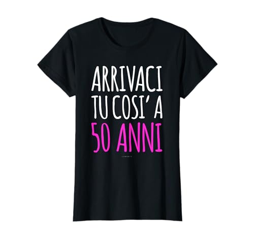 Maglia 50-Anni Donna T-Shirt Regalo Compleanno Cinquantenne Maglietta