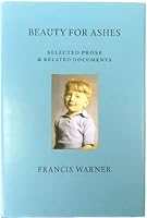 Beauty for Ashes: Selected Prose & Related Documents 0861404866 Book Cover