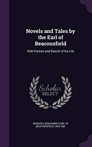 Novels and Tales by the Earl of Beaconsfield: W... 1342096061 Book Cover