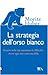 La strategia dell'orso bianco. Riuscire nella vita nonostante le difficloltà, vivere ogni crisi come una sfida - Moritz, Huber