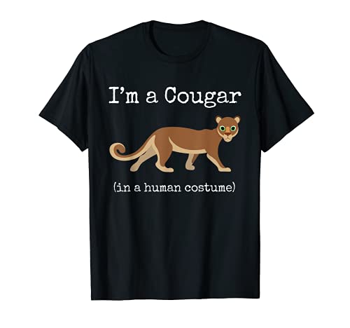 Cougar Costume I'm a Cougar in a Human Costume Funny Camiseta