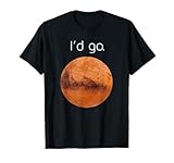 Occupy Mars Gift- I'd go. Colonize Mars T-Shirt Small