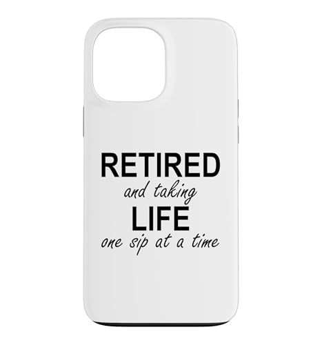 Im Retired and Taking Life One Sip at a Time Retirement Wine �X�}�z�P�[�X iPhone 13 Pro Max �p