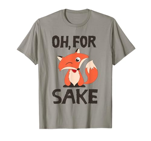 Oh, For Fox Sake Funny Foxes Lovers Cute Pun T-Shirt
