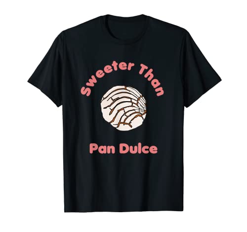 Sweeter Than Pan Dulce Concha Mexican Bread - Camiseta Camiseta