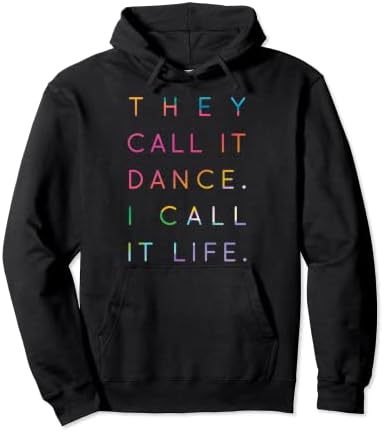 They Call It Dance I Call It Life Cool Dancer Gift Ideas #1 Pullover Hoodie