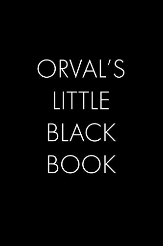 Orval's Little Black Book: The Perfect Dating Companion for a Handsome Man Named Orval. A secret place for names, phone numbers, and addresses.