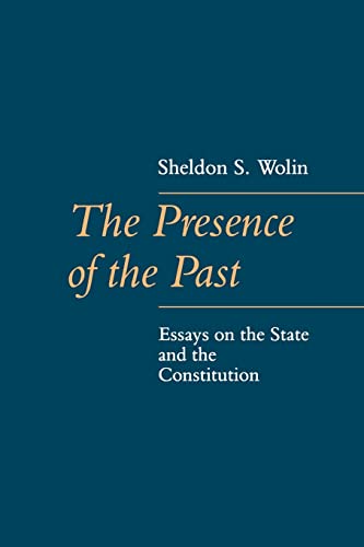 The Presence of the Past: Essays on the State and the Constitution (The Johns Hopkins Series in Constitutional Thought)