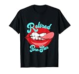 Retired Porn Star Funny Gag Gift. T-Shirt