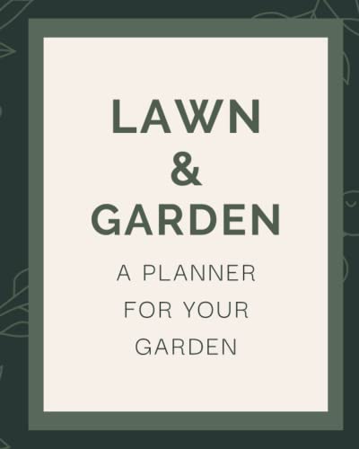 Lawn and Garden planner | journal for lawn and garden maintenance | Plant planning and tracking