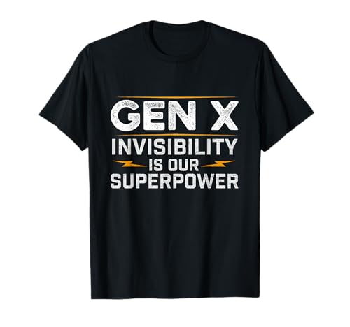 Gen X Invisible Is Our Superpower - �W�F�l���[�V����X Gen Xer T�V���c