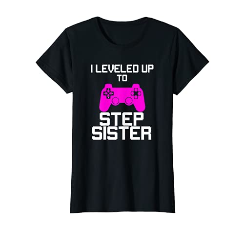 I leveled up to Step Sister funny gaming gamer t-shirt