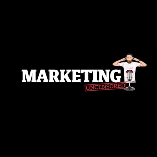Marketing Uncensored Podcast Por James Sweete arte de portada