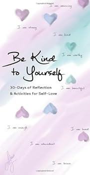 Paperback Be Kind to Yourself: Your Journey in Self-Love Book