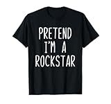 Pretend I'm A Rockstar Costume Halloween Lazy Kids Rock-Star T-Shirt