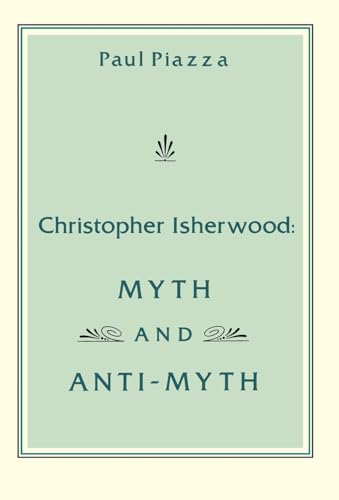 Christopher Isherwood: Myth and Anti-Myth
