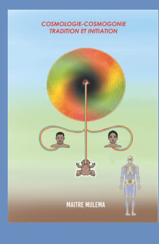 COSMOLOGIE-COSMOGONIE TRADITION ET INITIATION