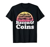 Bacon and Coins or Coin T-Shirt