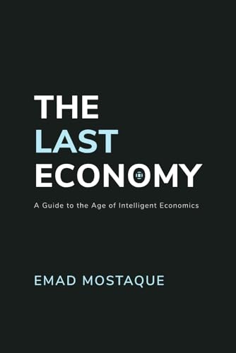 The Last Economy: A Guide to the Age of Intelligent Economics