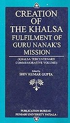 Hardcover Creation of the Khalsa: Fulfilment of Guru Nanak's mission : Khalsa tercentenary commemorative volume Book
