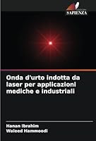Onda d'urto indotta da laser per applicazioni mediche e industriali (Italian Edition) 6208657482 Book Cover