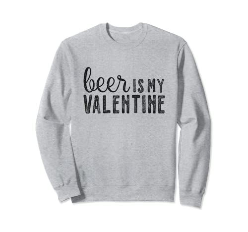 Beer Is My Valentine Funny Alcohol Shirts Pareja Camisas Sudadera
