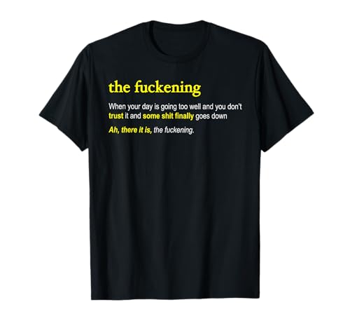 The Fuckening - The hilarous definition for a fucked up day Camiseta
