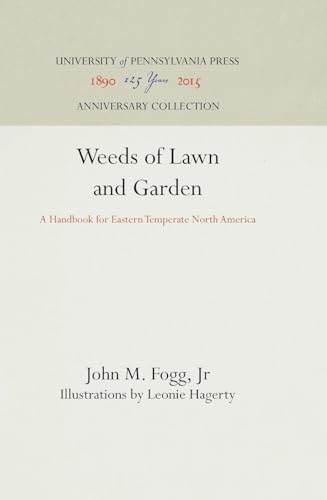 Weeds of Lawn and Garden: A Handbook for Eastern Temperate North America (Anniversary Collection)
