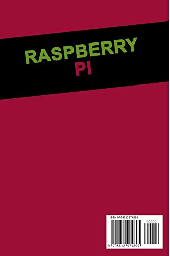 Raspberry Pi: A Step-by-Step Guide for Beginners to Learn all the essentials of Raspberry Pi and cre