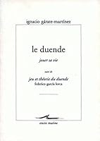 Le Duende (Jouer Sa Vie): Suivi de Jeu Et Theorie Du Duende de Federico Garcia Lorca 290942295X Book Cover