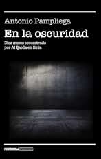 En la oscuridad: Diez meses secuestrado por Al Qaeda en Siria (NO FICCIÓN NARRATIVA)